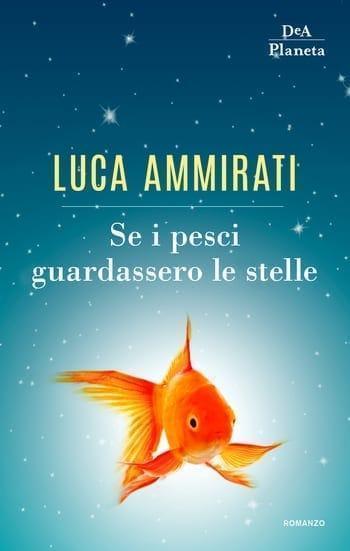Se i pesci guardassero le stelle di Luca Ammirati