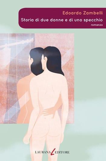 Recensione di Storia di due donne e di uno specchio di Edoardo Zambelli Recensione di Storia di due donne e di uno specchio di Edoardo Zambelli