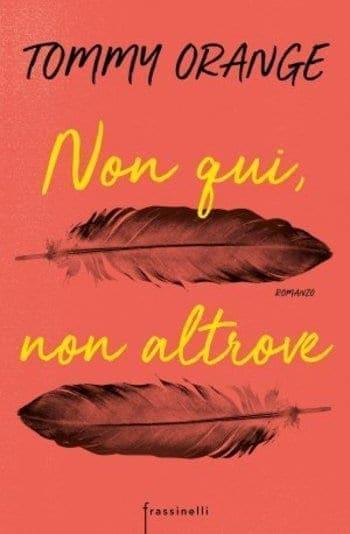 Non qui, non altrove di Tommy Orange Non qui, non altrove di Tommy Orange