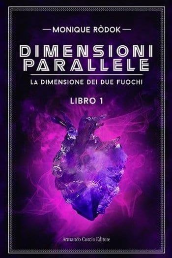 Recensione di Dimensioni parallele. La dimensione dei due fuochi di Monique Ròdok Recensione di Dimensioni parallele. La dimensione dei due fuochi di Monique Ròdok