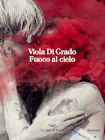 Fuoco al cielo di Viola Di Grado Fuoco al cielo di Viola Di Grado