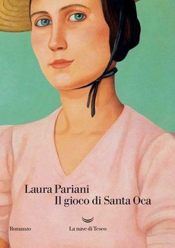 Il gioco di Santa Oca di Laura Pariani Il gioco di Santa Oca di Laura Pariani