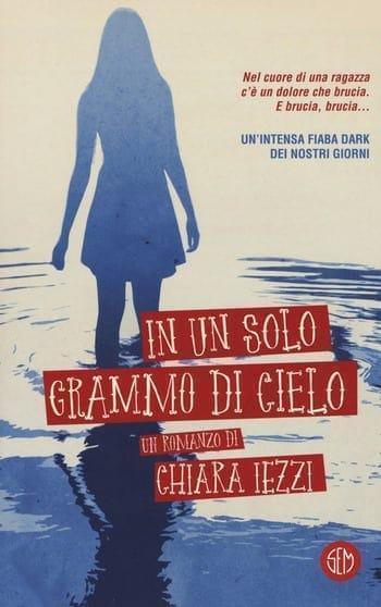 In un solo grammo di cielo di Chiara Iezzi In un solo grammo di cielo di Chiara Iezzi