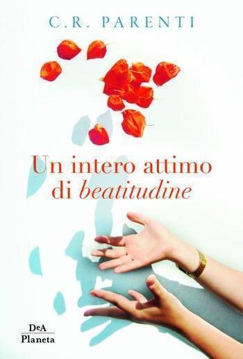 Un intero attimo di beatitudine di Chiara Parenti Un intero attimo di beatitudine di Chiara Parenti