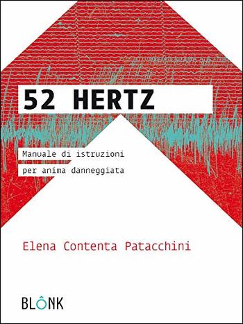 Recensione di 52 Hertz: manuale d’istruzioni per anima danneggiata di Elena Contenta Patacchini