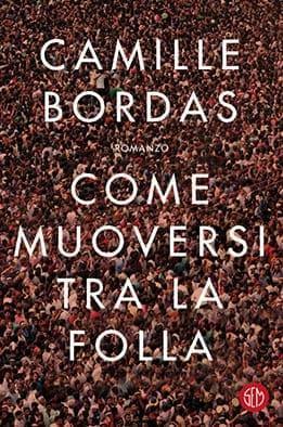 Come muoversi tra la folla di Camille Bordas Come muoversi tra la folla di Camille Bordas