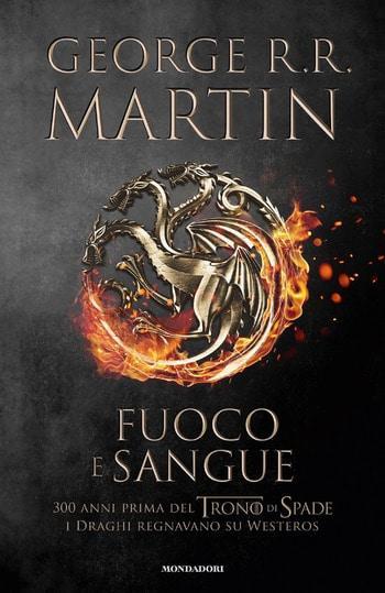 Recensione di Fuoco e sangue di George R. R. Martin Recensione di Fuoco e sangue di George R. R. Martin