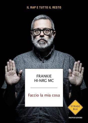 Faccio la mia cosa di Frankie Hi-nrg Mc Faccio la mia cosa di Frankie Hi-nrg Mc