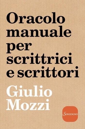 Oracolo manuale per scrittrici e scrittori di Giulio Mozzi Oracolo manuale per scrittrici e scrittori di Giulio Mozzi