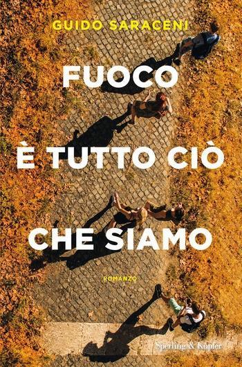 Fuoco è tutto ciò che siamo di Guido Saraceni Fuoco è tutto ciò che siamo di Guido Saraceni
