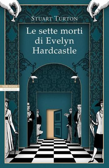 Recensione di Le sette morti di Evelyn Hardcastle di Stuart Turton Recensione di Le sette morti di Evelyn Hardcastle di Stuart Turton