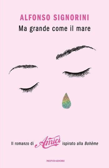 Ma grande come il mare di Alfonso Signorini Ma grande come il mare di Alfonso Signorini