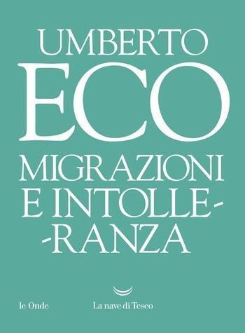 Recensione di Migrazioni e intolleranza di Umberto Eco Recensione di Migrazioni e intolleranza di Umberto Eco