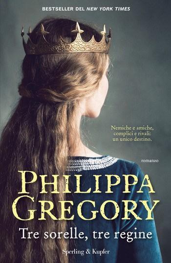 Tre sorelle, tre regine di Philippa Gregory