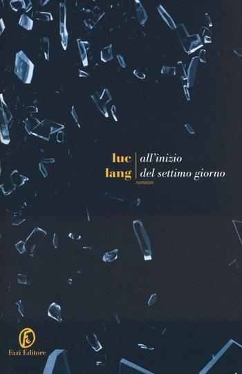 Recensione di All’inizio del settimo giorno di Luc Lang Recensione di All’inizio del settimo giorno di Luc Lang