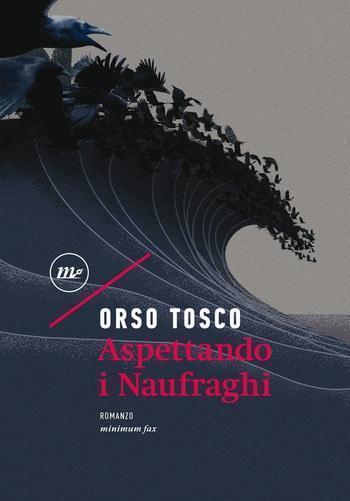 Recensione di Aspettando i naufraghi di Orso Tosco