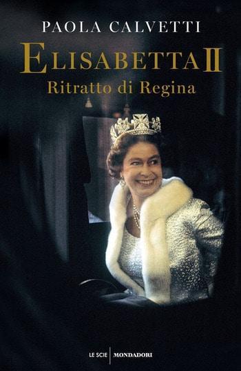 Recensione di Elisabetta II. Ritratto di una regina di Paola Calvetti