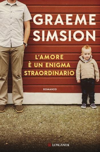 L’amore è un enigma straordinario di Graeme Simsion L’amore è un enigma straordinario di Graeme Simsion