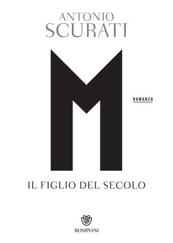 Recensione di M. Il figlio del secolo di Antonio Scurati Recensione di M. Il figlio del secolo di Antonio Scurati