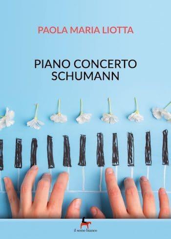 Recensione di Piano concerto Schumann di Paola Maria Liotta Recensione di Piano concerto Schumann di Paola Maria Liotta
