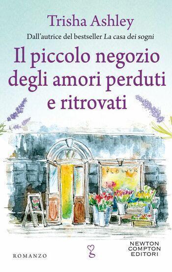 Il piccolo negozio degli amori perduti e ritrovati di Trisha Ashley Il piccolo negozio degli amori perduti e ritrovati di Trisha Ashley