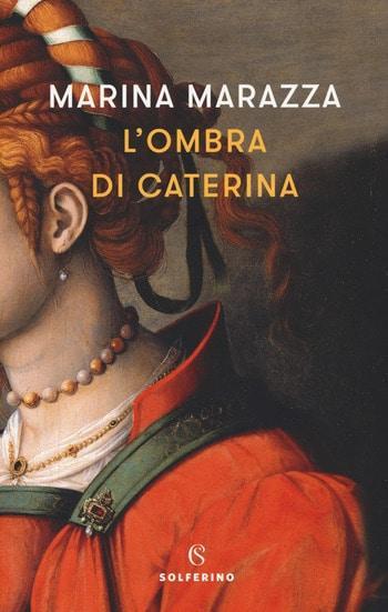 Recensione di L’ombra di Caterina di Marina Marazza Recensione di L’ombra di Caterina di Marina Marazza