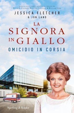 Omicidio in corsia di Jessica Fletcher e Jon Land Omicidio in corsia di Jessica Fletcher e Jon Land