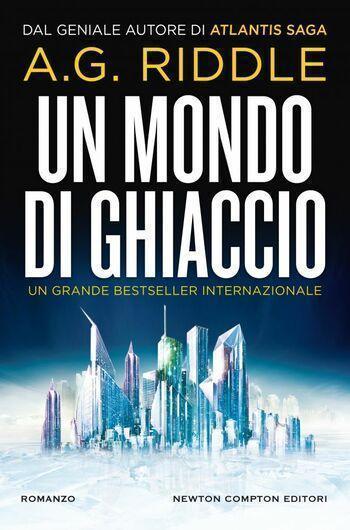 Un mondo di ghiaccio di A.G. Riddle Un mondo di ghiaccio di A.G. Riddle