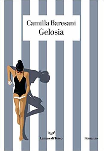 Gelosia di Camilla Baresani Gelosia di Camilla Baresani