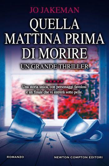 Quella mattina prima di morire di Jo Jakeman Quella mattina prima di morire di Jo Jakeman