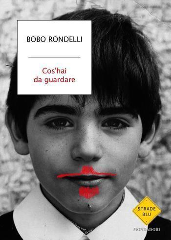 Recensione di Cos’hai da guardare di Bobo Rondelli Recensione di Cos’hai da guardare di Bobo Rondelli