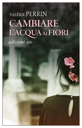 Recensione di Cambiare l’acqua ai fiori di Valérie Perrin