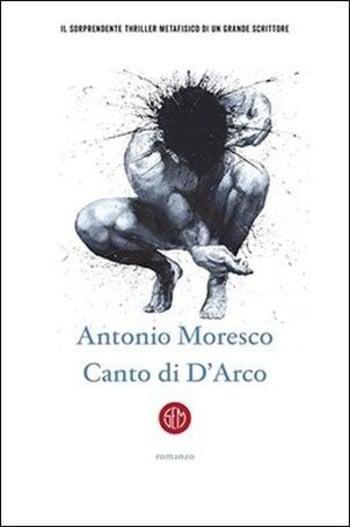Canto D’Arco di Antonio Moresco