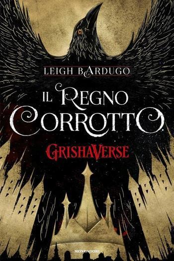Il regno corrotto di Leigh Bardugo Il regno corrotto di Leigh Bardugo