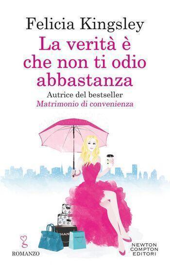 La verità è che non ti odio abbastanza di Felicia Kingsley La verità è che non ti odio abbastanza di Felicia Kingsley