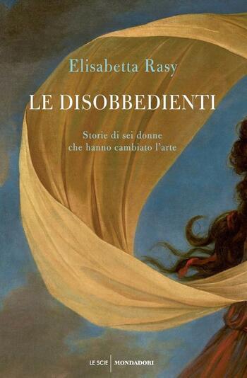 Recensione di Le disobbedienti di Elisabetta Rasy Recensione di Le disobbedienti di Elisabetta Rasy