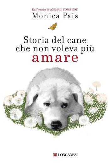 Storia del cane che non voleva più amare di Monica Pais Storia del cane che non voleva più amare di Monica Pais