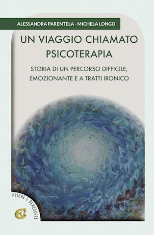 Recensione di Un viaggio chiamato psicoterapia di Alessandra Parentela e Michela Longo Recensione di Un viaggio chiamato psicoterapia di Alessandra Parentela e Michela Longo