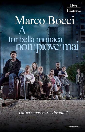 A Tor Bella Monaca non piove mai di Marco Bocci A Tor Bella Monaca non piove mai di Marco Bocci