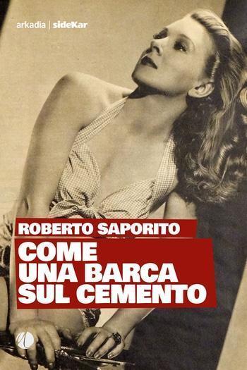 Come una barca sul cemento di Roberto Saporito Come una barca sul cemento di Roberto Saporito