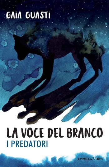 La voce del branco. I predatori di Gaia Guasti