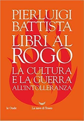 Libri al rogo di Pierluigi Battista Libri al rogo di Pierluigi Battista