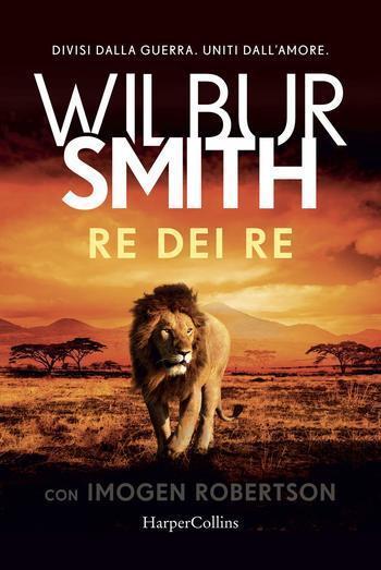 Recensione di Re dei Re di Wilbur Smith con Imogen Robertson Recensione di Re dei Re di Wilbur Smith con Imogen Robertson