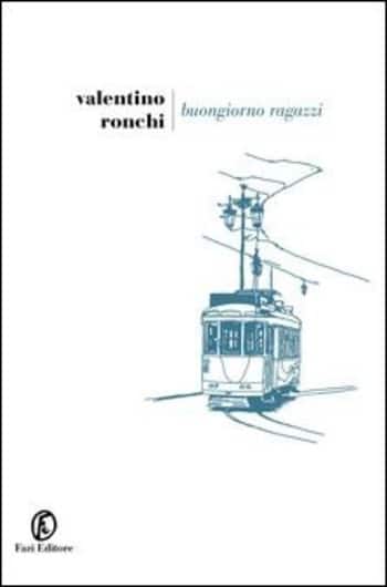 Recensione di Buongiorno ragazzi di Valentino Ronchi Recensione di Buongiorno ragazzi di Valentino Ronchi