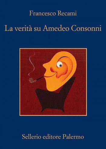 Recensione di La verità su Amedeo Consonni di Francesco Recami