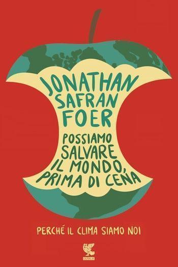 Recensione di Possiamo salvare il mondo prima di cena di Jonathan Safran Foer Recensione di Possiamo salvare il mondo prima di cena di Jonathan Safran Foer