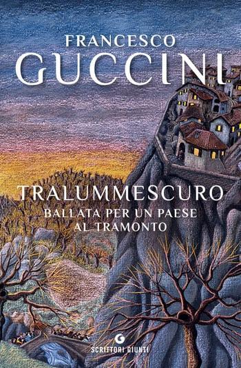 Recensione di Tralummescuro. Ballata per un paese al tramonto di Francesco Guccini Recensione di Tralummescuro. Ballata per un paese al tramonto di Francesco Guccini
