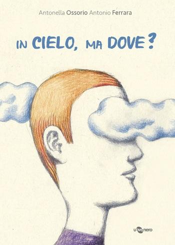 In cielo, ma dove? di Antonella Ossorio e Antonio Ferrara In cielo, ma dove? di Antonella Ossorio e Antonio Ferrara