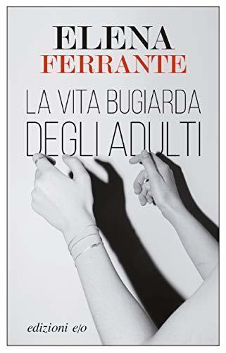 Recensione di La vita bugiarda degli adulti di Elena Ferrante Recensione di La vita bugiarda degli adulti di Elena Ferrante