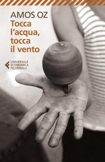 Recensione di Tocca l’acqua, tocca il vento di Amos Oz Recensione di Tocca l’acqua, tocca il vento di Amos Oz